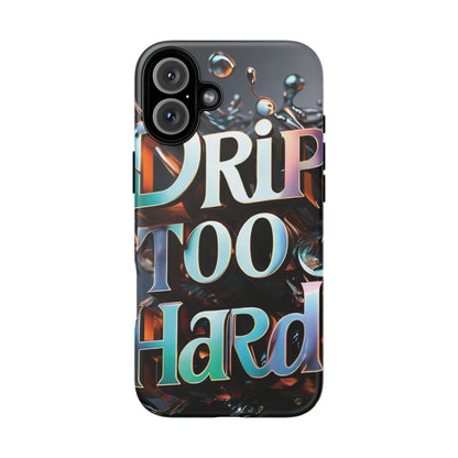 "Drip Too Hard" - Tough Cases