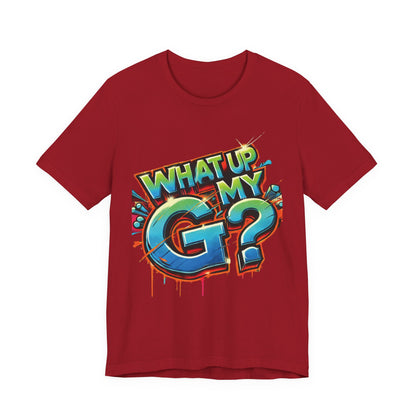 "What Up My G?" - Unisex Jersey Short Sleeve Tee