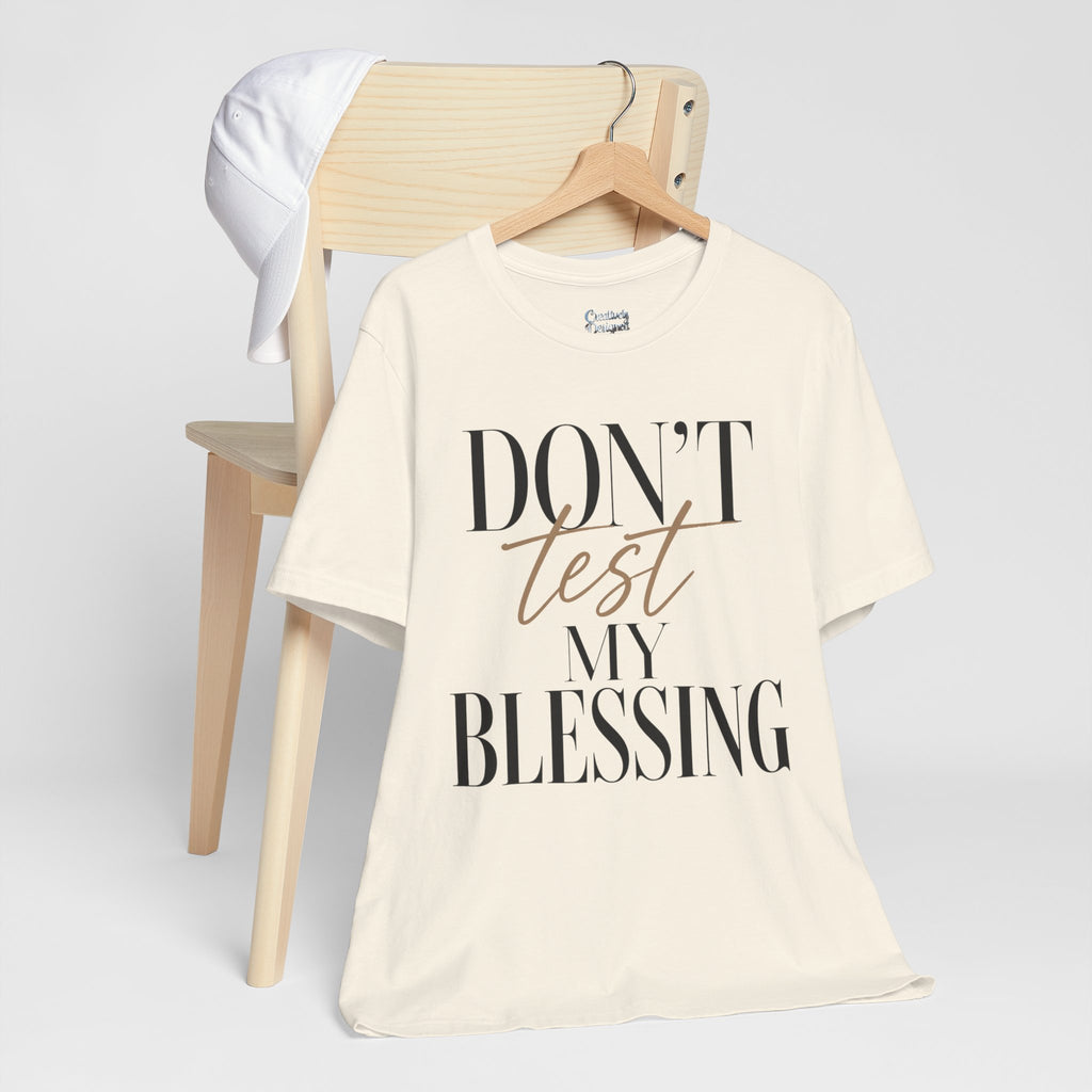 Don’t Test My Blessing Tee - Jersey Short Sleeve Tee