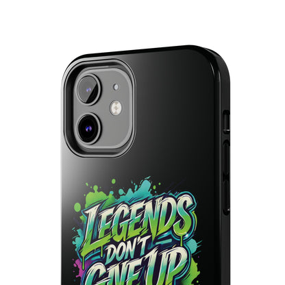 Legends Don't Give Up - Tough Phone Cases