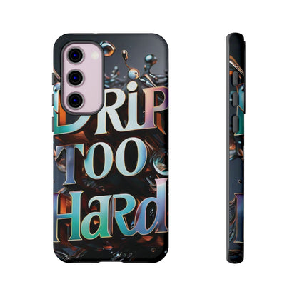 "Drip Too Hard" - Tough Cases