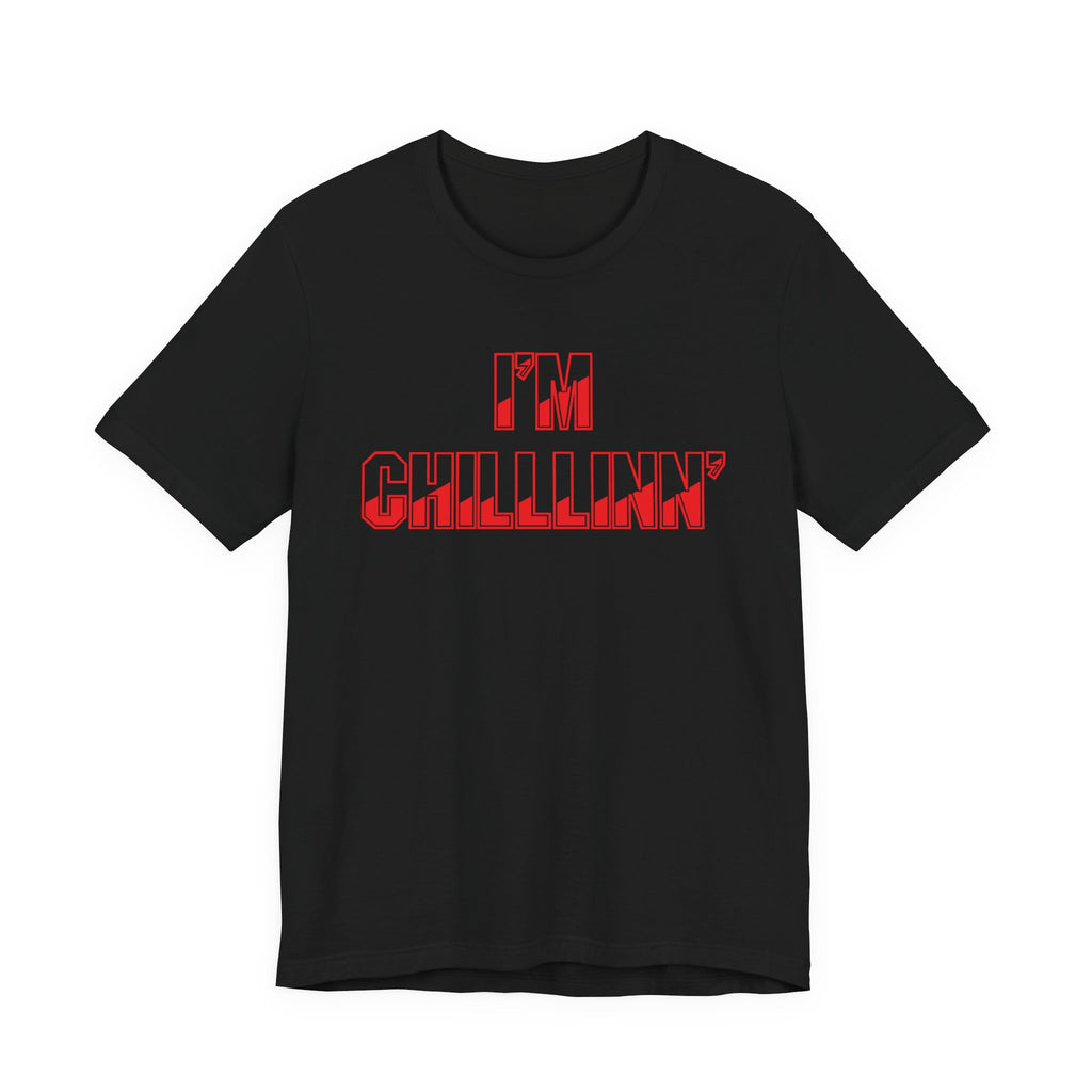 "I'M CHILLLINN" (Red) - Unisex Jersey Short Sleeve Tee