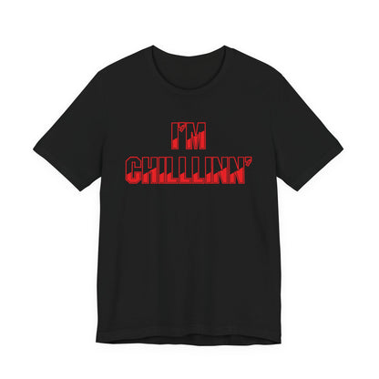 "I'M CHILLLINN" (Red) - Unisex Jersey Short Sleeve Tee
