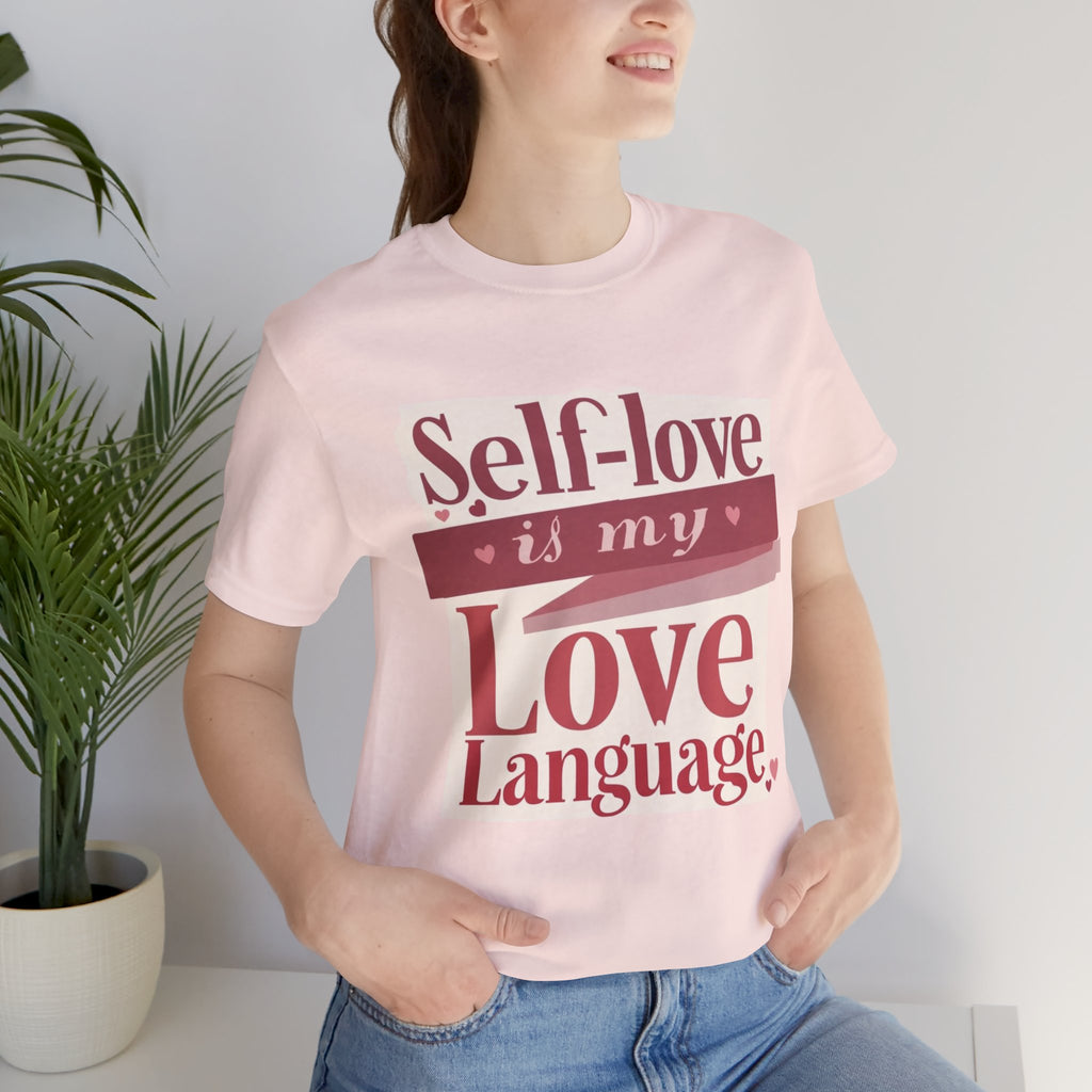 Self-Love Is My Love Language – Unisex Tee
