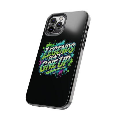 Legends Don't Give Up - Tough Phone Cases