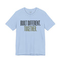 Built Different. Together. – Unisex Tee