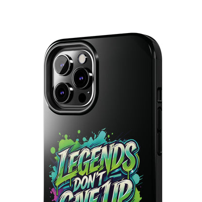 Legends Don't Give Up - Tough Phone Cases