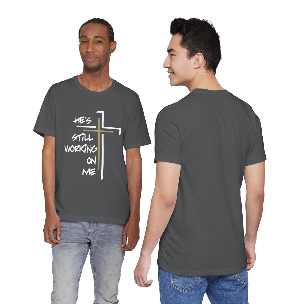 He's Still Working On Me - Unisex Jersey Short Sleeve Tee