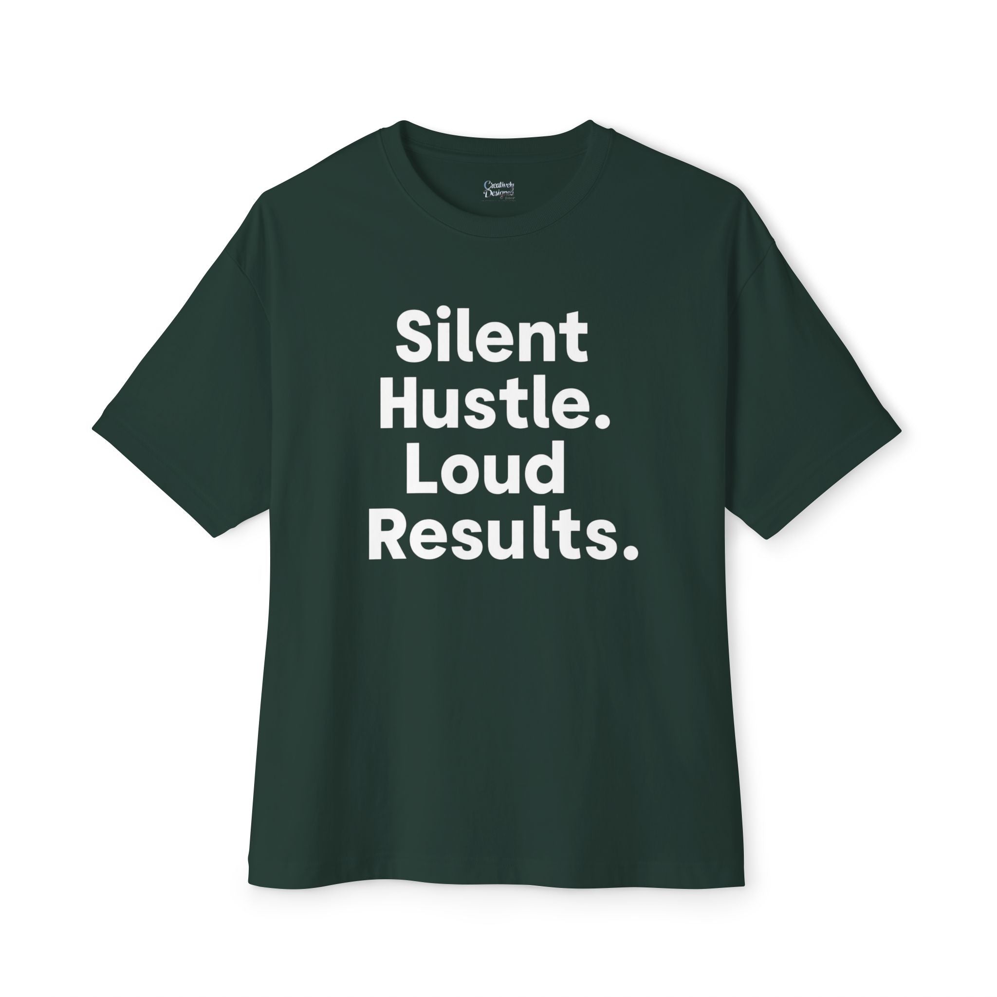 Silent Hustle. Loud Results. - Unisex Oversized Boxy Tee