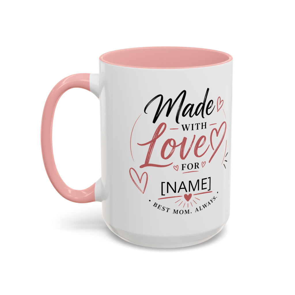 💖 Made With Love For [Name] – Best Mom. Always. - Personalized Accent Coffee Mug