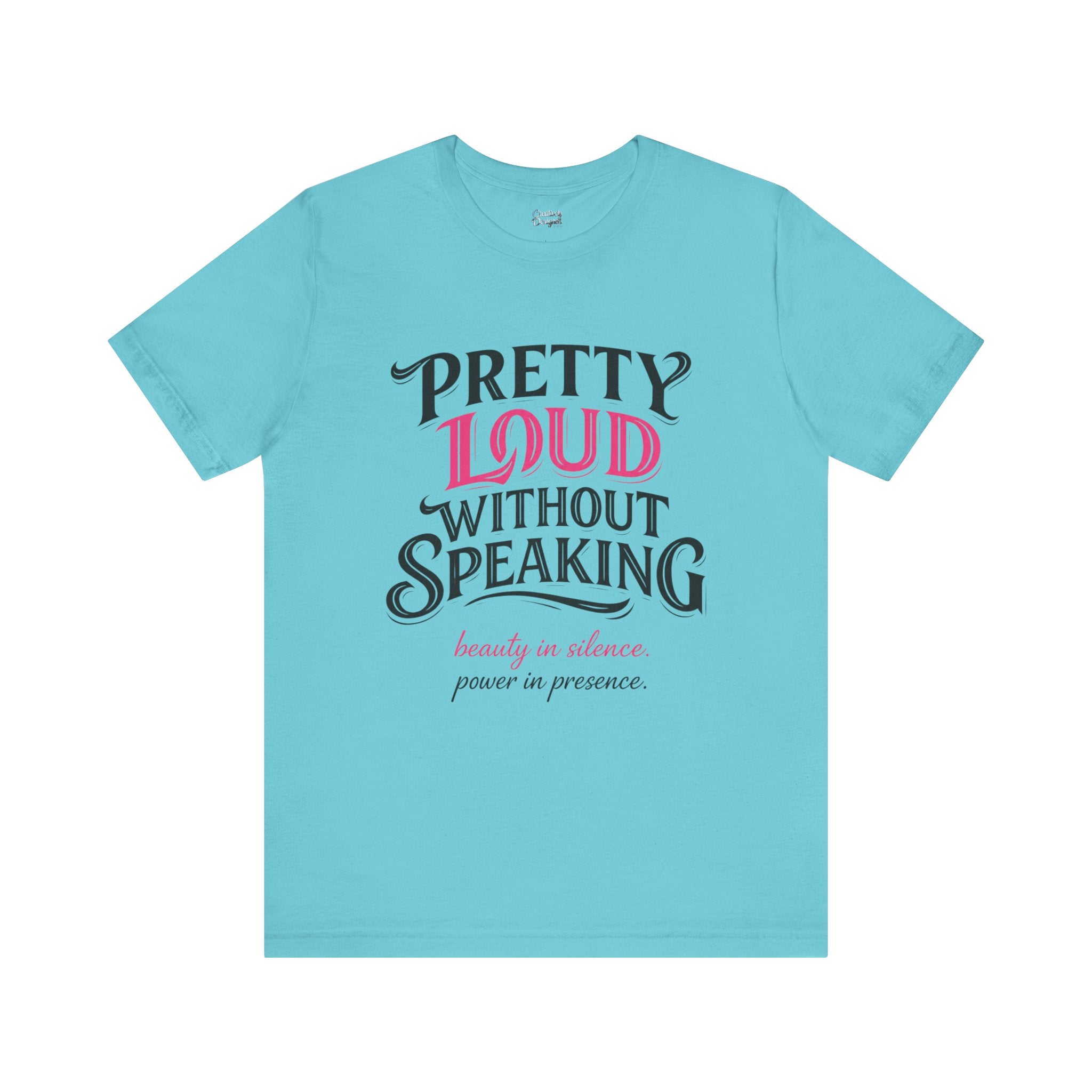 Pretty Loud Without Speaking - Jersey Short Sleeve Tee