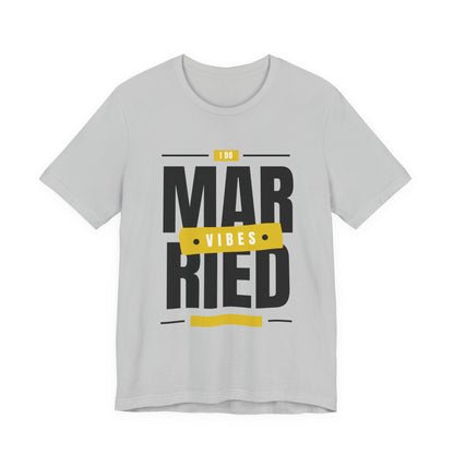 Married Vibes - Unisex Jersey Short Sleeve Tee
