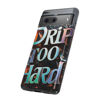 "Drip Too Hard" - Tough Cases