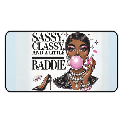"Sassy, Classy, and a Little Baddie" - Desk Mat - Creatively Designed Shop