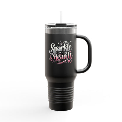 "Sparkle Like You Mean It" - Insulated Travel Mug, 40oz