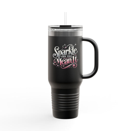 "Sparkle Like You Mean It" - Insulated Travel Mug, 40oz