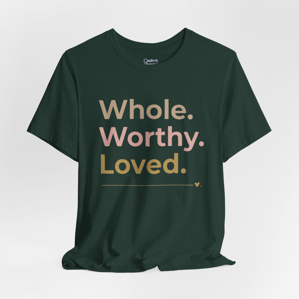 Whole. Worthy. Loved. – Unisex Tee