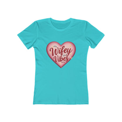 Wifey Vibes Only - The Boyfriend Tee for Women - Creatively Designed Shop