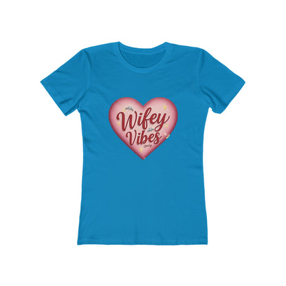Wifey Vibes Only - The Boyfriend Tee for Women - Creatively Designed Shop
