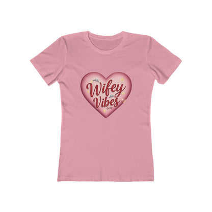 Wifey Vibes Only - The Boyfriend Tee for Women - Creatively Designed Shop
