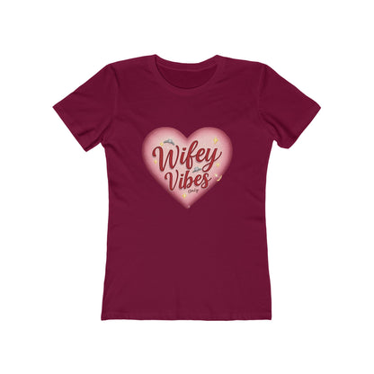 Wifey Vibes Only - The Boyfriend Tee for Women - Creatively Designed Shop