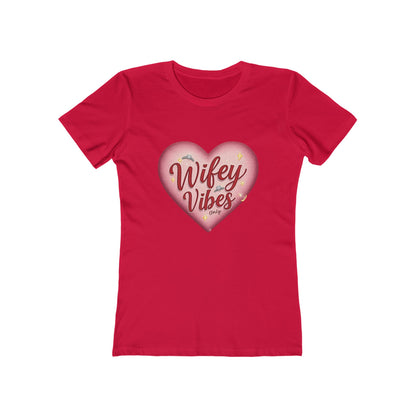 Wifey Vibes Only - The Boyfriend Tee for Women - Creatively Designed Shop