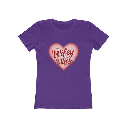 Wifey Vibes Only - The Boyfriend Tee for Women - Creatively Designed Shop