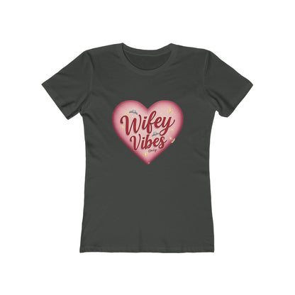 Wifey Vibes Only - The Boyfriend Tee for Women - Creatively Designed Shop