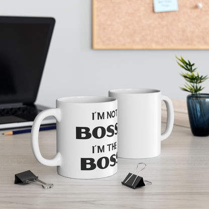 I'm Not Bossy, I'm the Boss - Ceramic Mug (11oz & 15oz) - Creatively Designed Shop