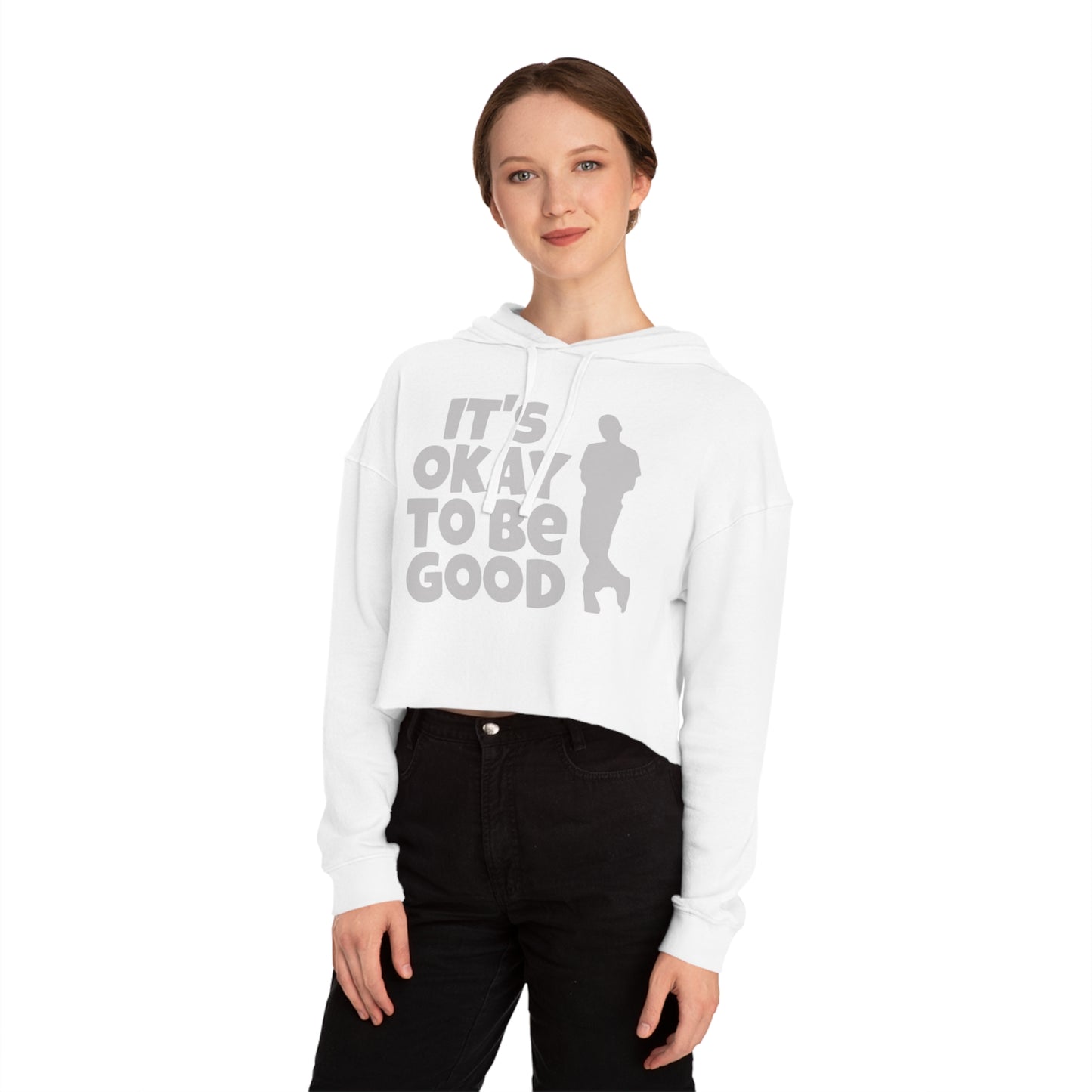 It's Okay To Be Good - Women’s Cropped Hooded Sweatshirt