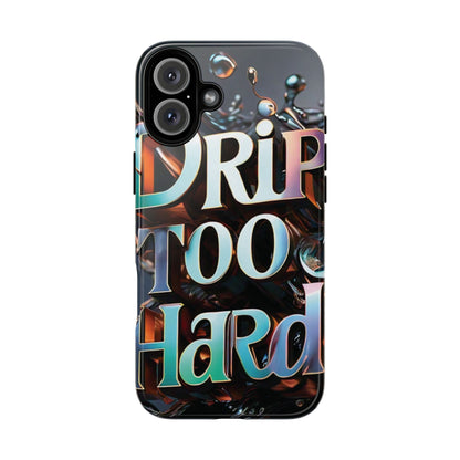 "Drip Too Hard" - Tough Cases