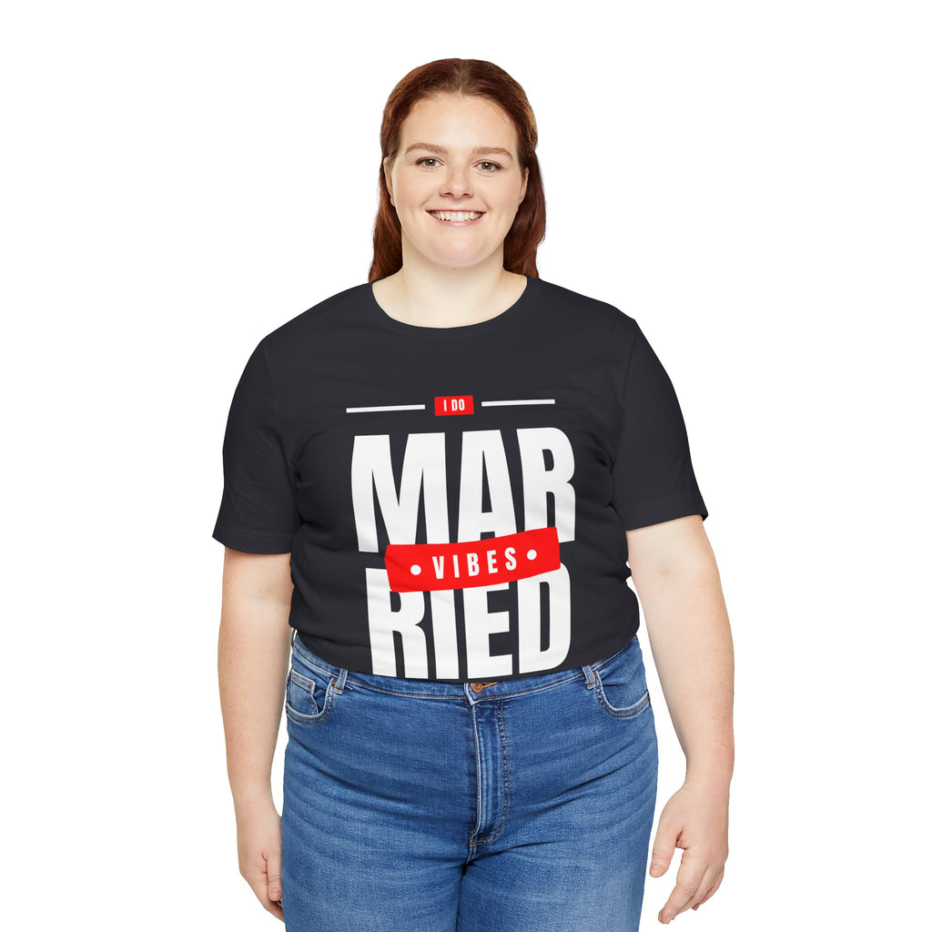 Married Vibes - Unisex Jersey Short Sleeve Tee