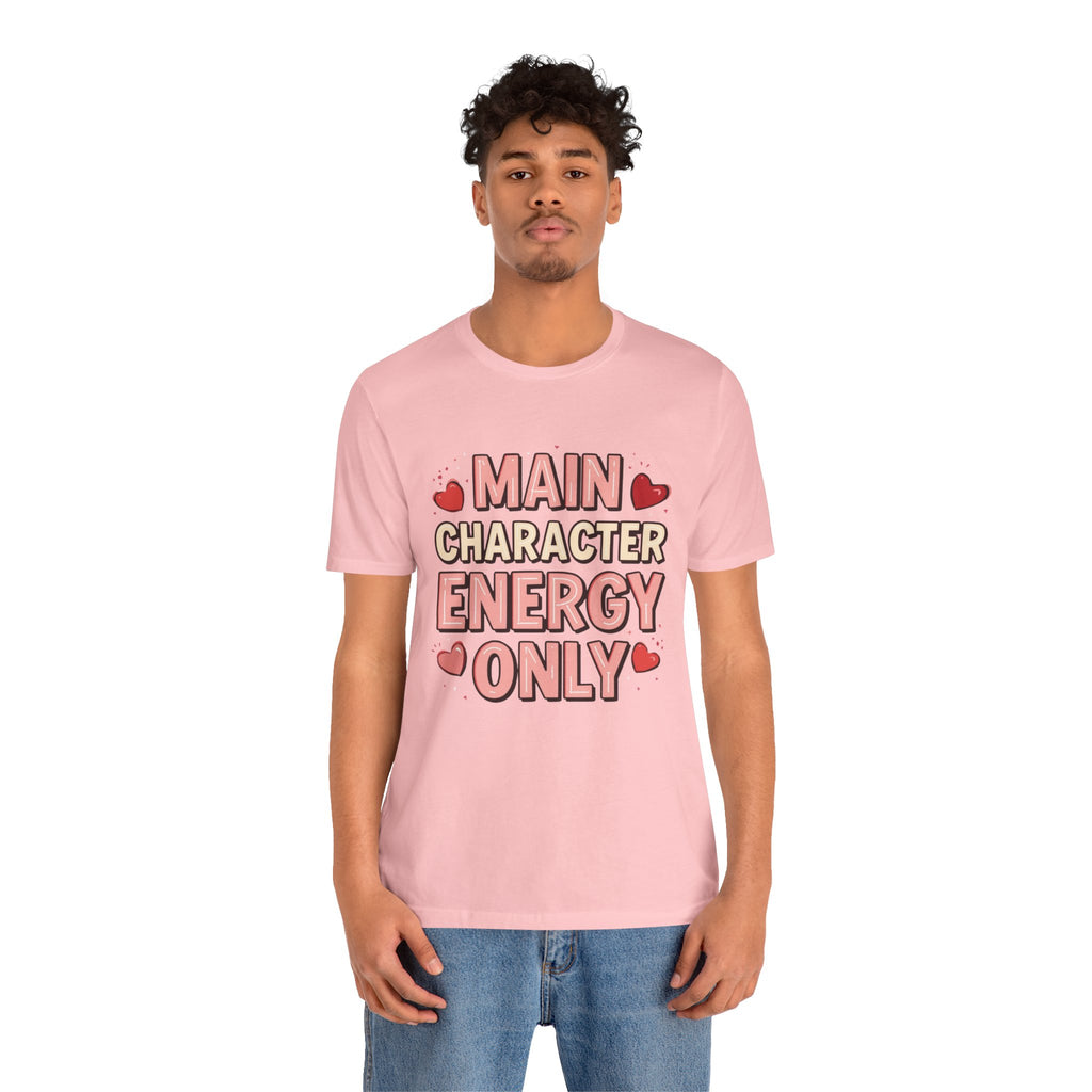 Main Character Energy Only – Unisex Tee