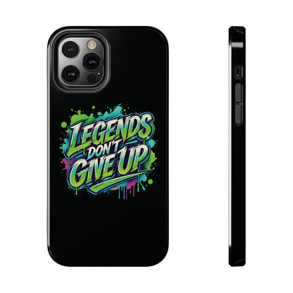 Legends Don't Give Up - Tough Phone Cases