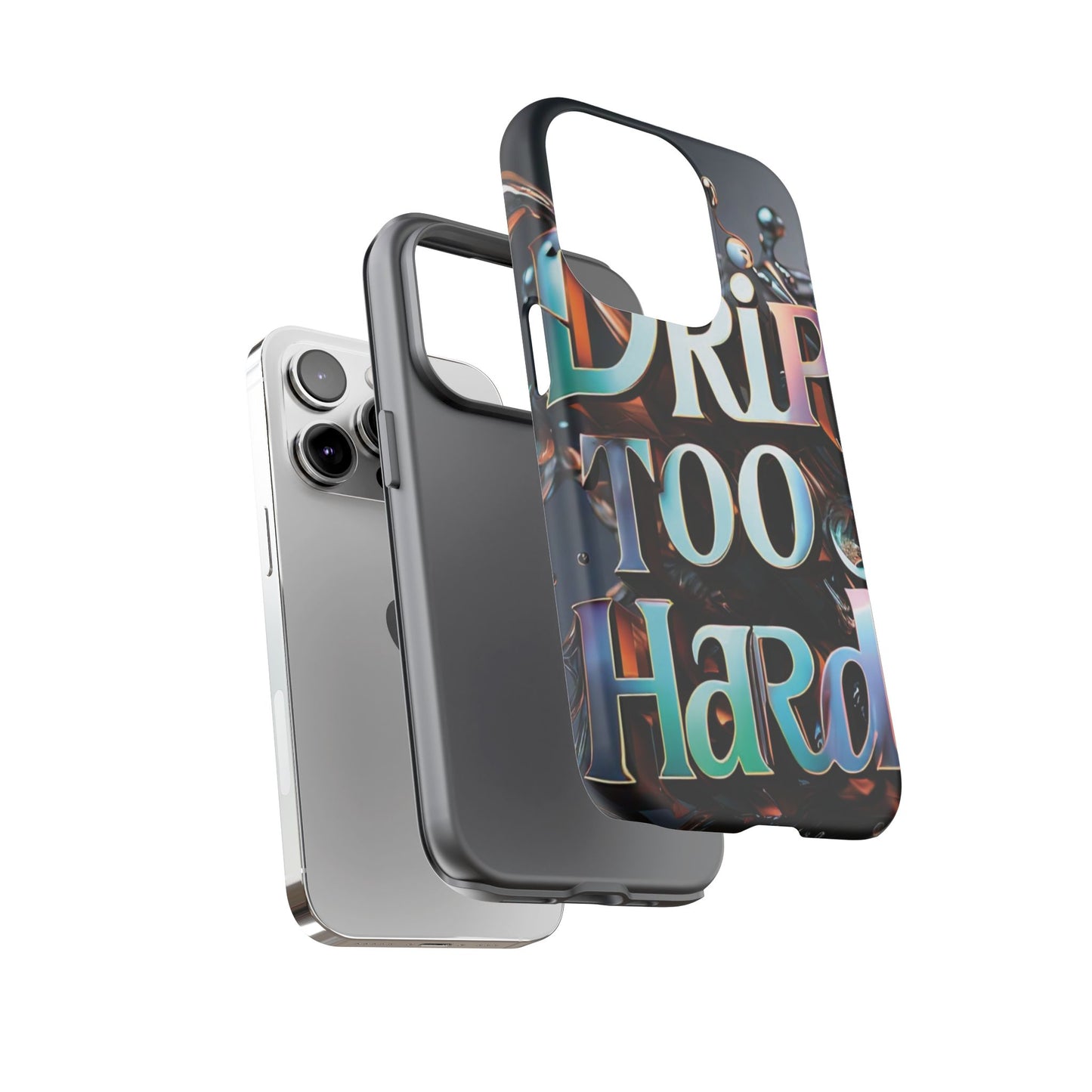 "Drip Too Hard" - Tough Cases