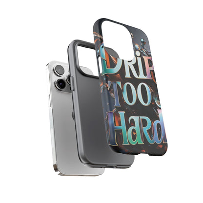 "Drip Too Hard" - Tough Cases
