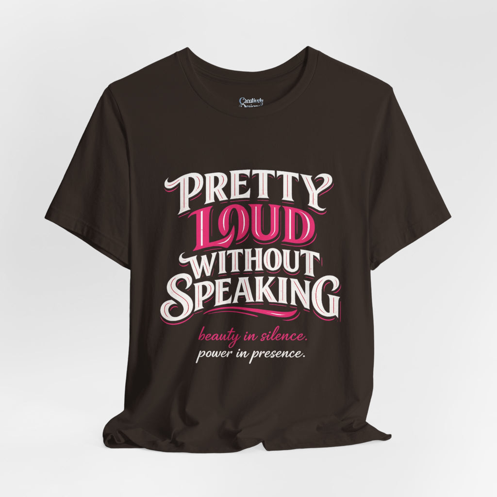 Pretty Loud Without Speaking - Jersey Short Sleeve Tee