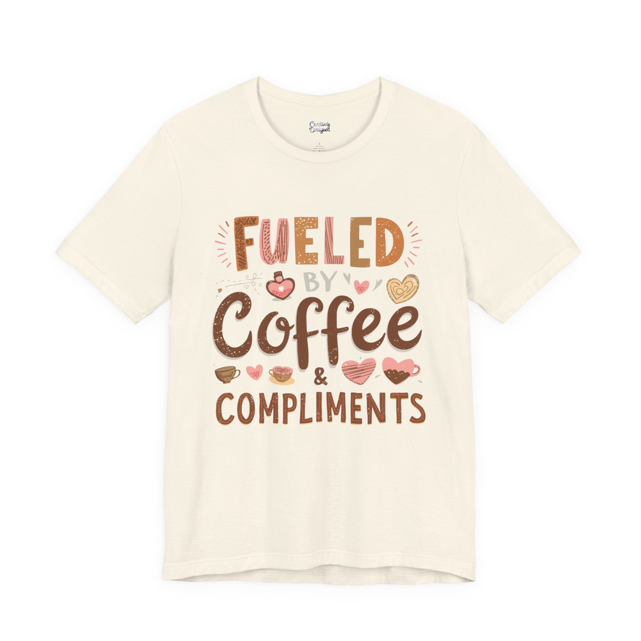 Fueled by Coffee & Compliments – Unisex Tee