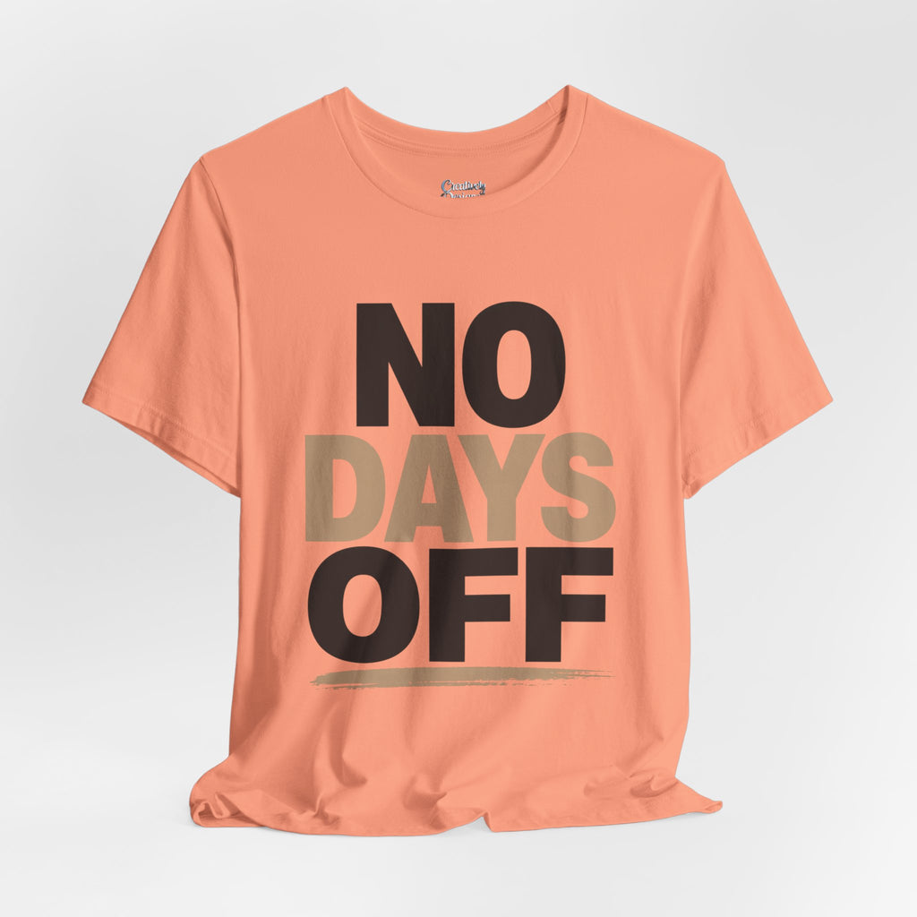 No Days Off - Jersey Short Sleeve Tee