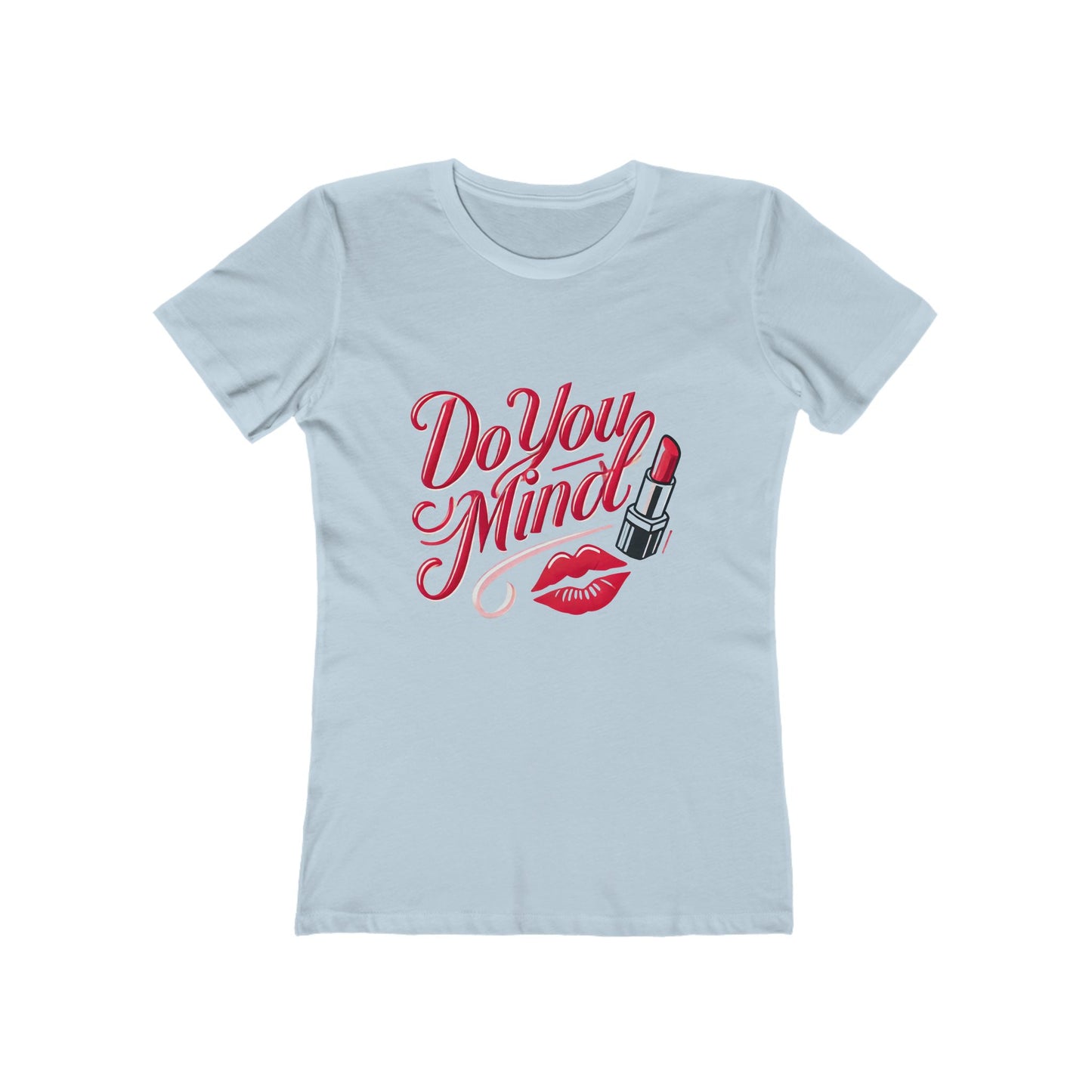 Do You Mind - The Boyfriend Tee for Women