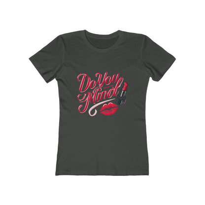 Do You Mind - The Boyfriend Tee for Women