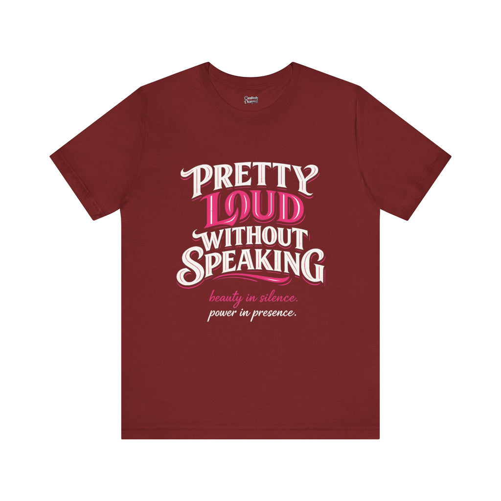 Pretty Loud Without Speaking - Jersey Short Sleeve Tee