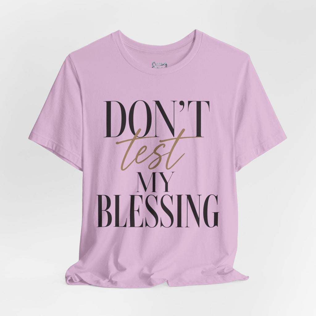 Don’t Test My Blessing Tee - Jersey Short Sleeve Tee