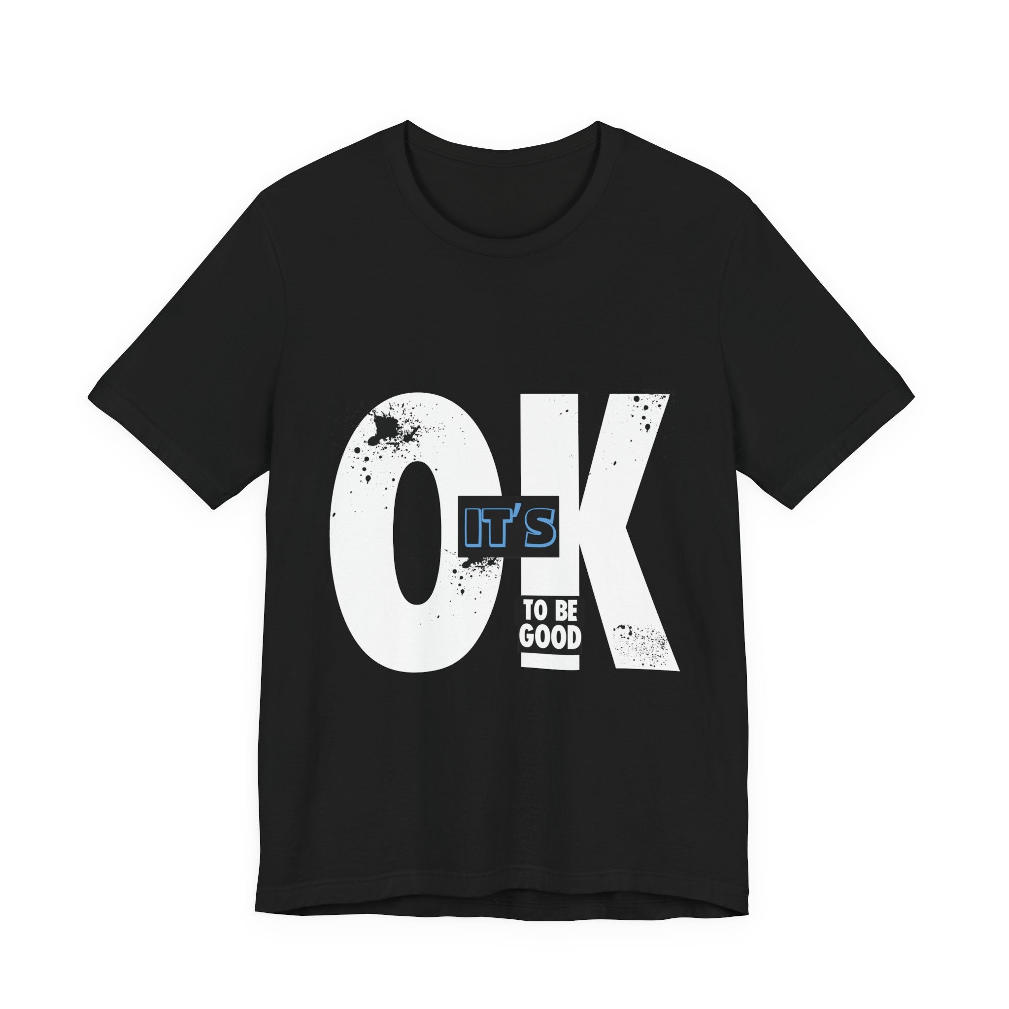 It's OK To Be Good - Unisex Jersey Short Sleeve Tee