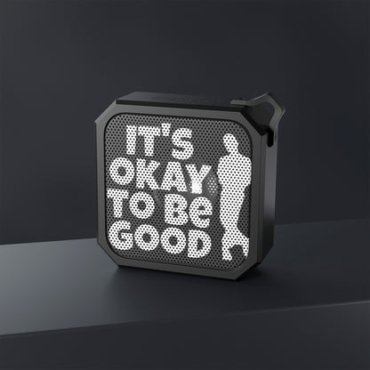 It's Okay To Be Good - Blackwater Outdoor Bluetooth Speaker