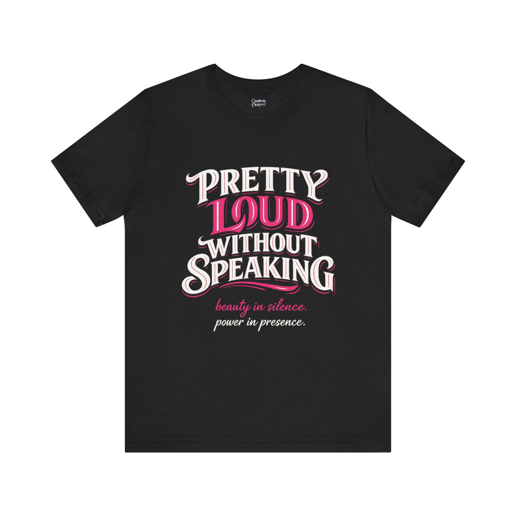 Pretty Loud Without Speaking - Jersey Short Sleeve Tee
