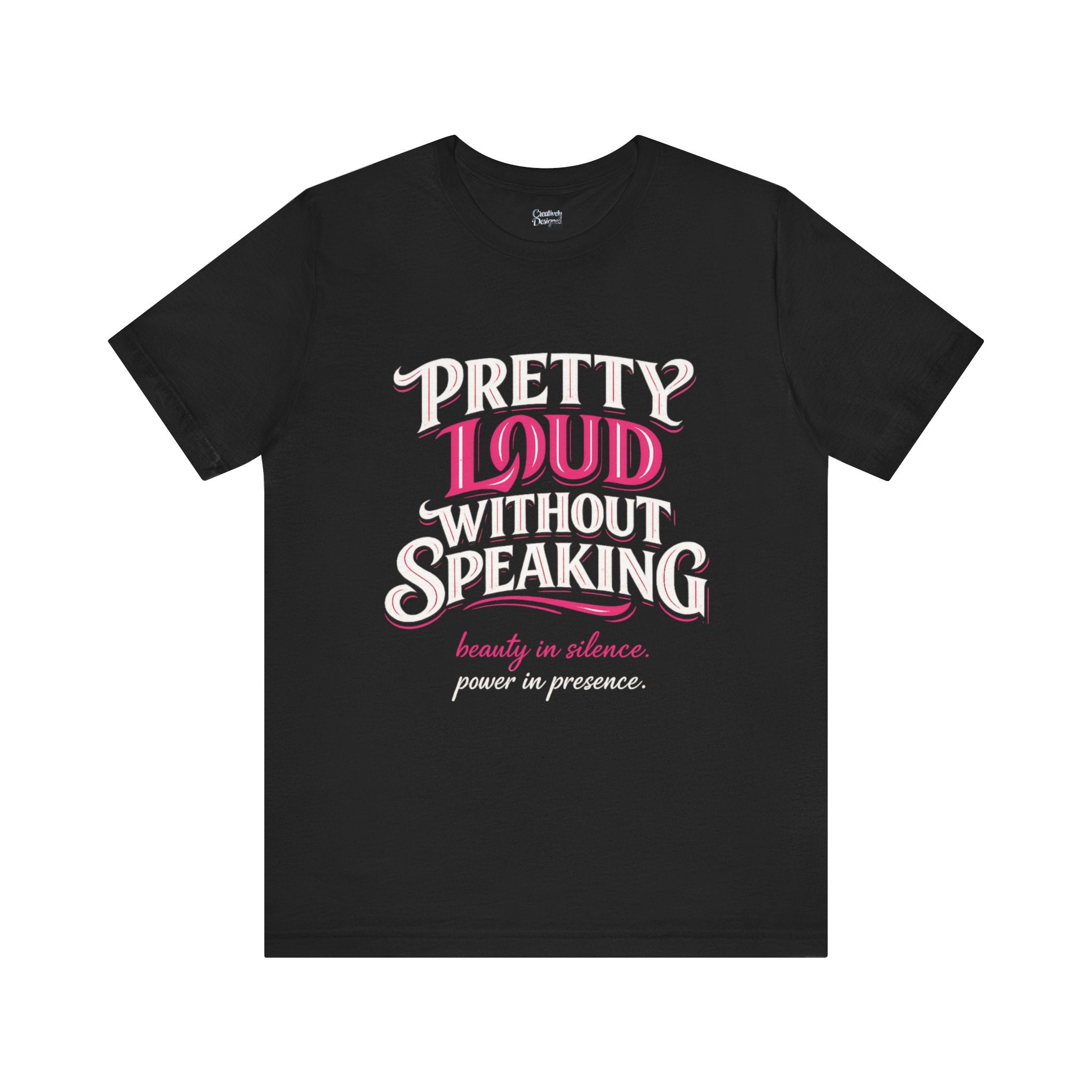 Pretty Loud Without Speaking - Jersey Short Sleeve Tee