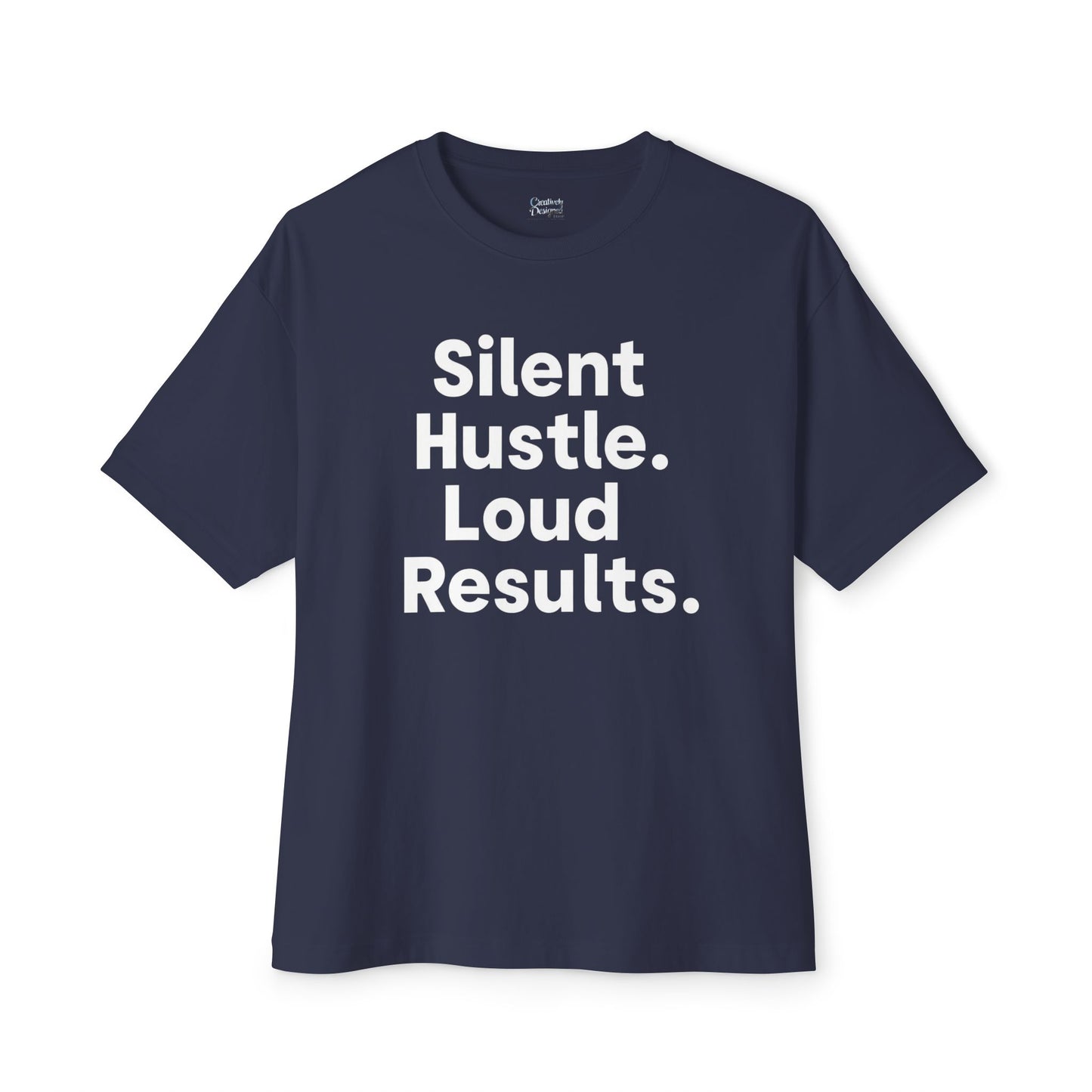 Silent Hustle. Loud Results. - Unisex Oversized Boxy Tee