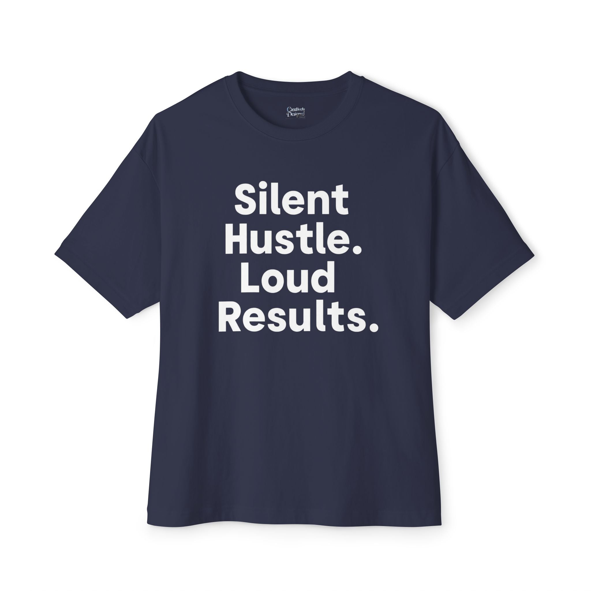 Silent Hustle. Loud Results. - Unisex Oversized Boxy Tee