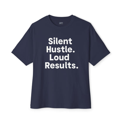 Silent Hustle. Loud Results. - Unisex Oversized Boxy Tee